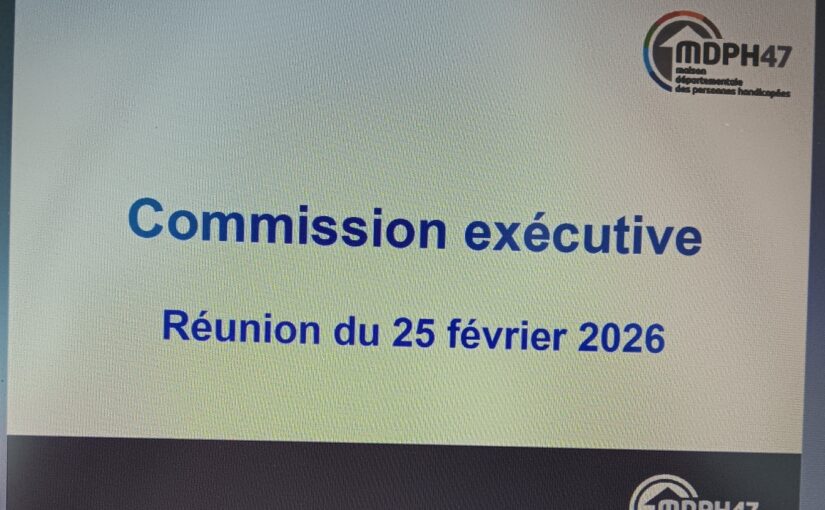 Commission Exécutive de la MDPH 47